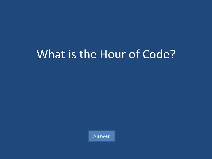 What is the Hour of Code? Answer 