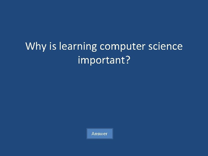 Why is learning computer science important? Answer 