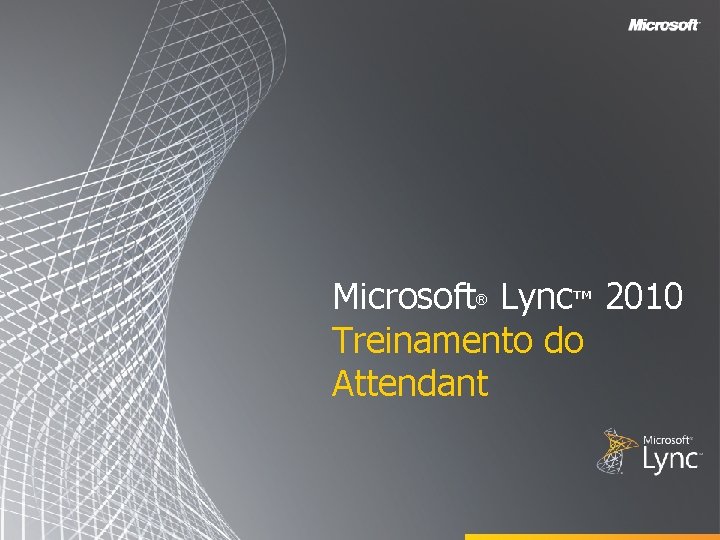 Microsoft Lync™ 2010 Treinamento do Attendant ® 