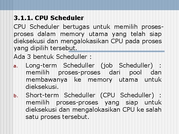 3. 1. 1. CPU Scheduler bertugas untuk memilih proses dalam memory utama yang telah