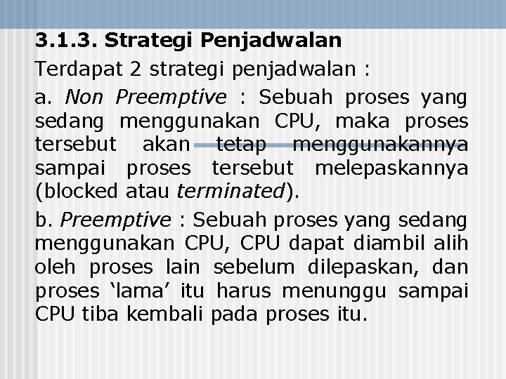 3. 1. 3. Strategi Penjadwalan Terdapat 2 strategi penjadwalan : a. Non Preemptive :