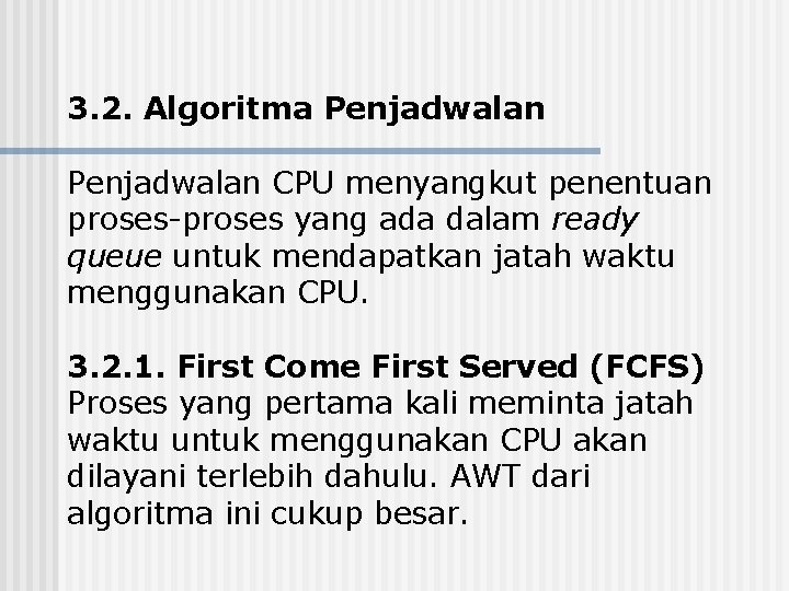 3. 2. Algoritma Penjadwalan CPU menyangkut penentuan proses-proses yang ada dalam ready queue untuk