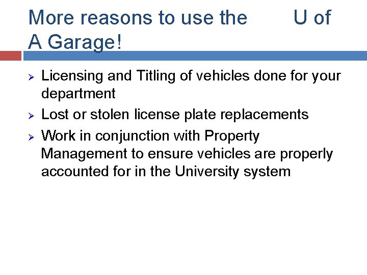 More reasons to use the A Garage! Ø Ø Ø U of Licensing and
