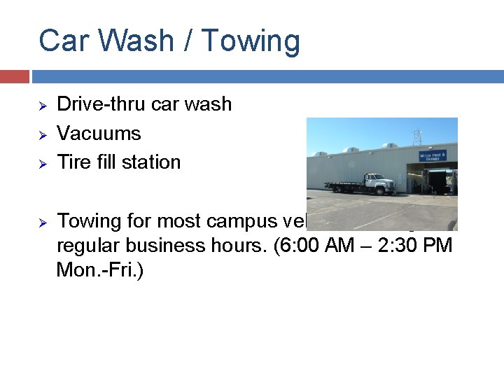 Car Wash / Towing Ø Ø Drive-thru car wash Vacuums Tire fill station Towing