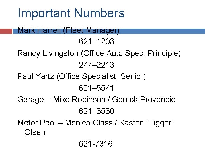 Important Numbers Mark Harrell (Fleet Manager) 621– 1203 Randy Livingston (Office Auto Spec, Principle)