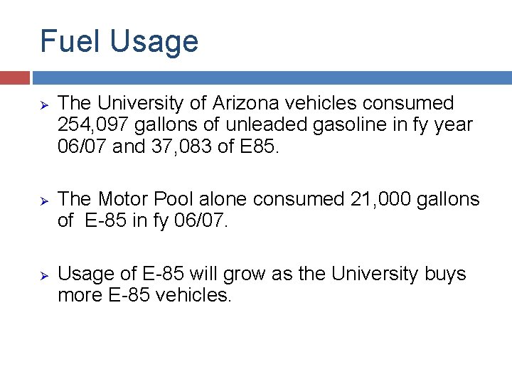 Fuel Usage Ø Ø Ø The University of Arizona vehicles consumed 254, 097 gallons