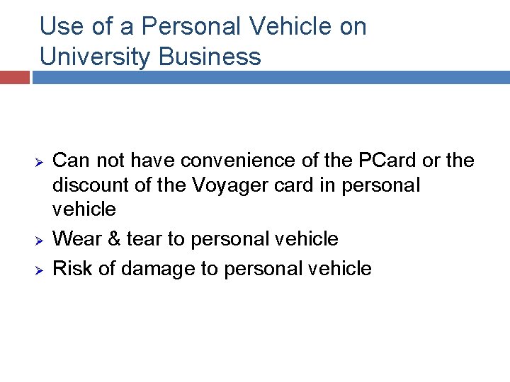 Use of a Personal Vehicle on University Business Ø Ø Ø Can not have