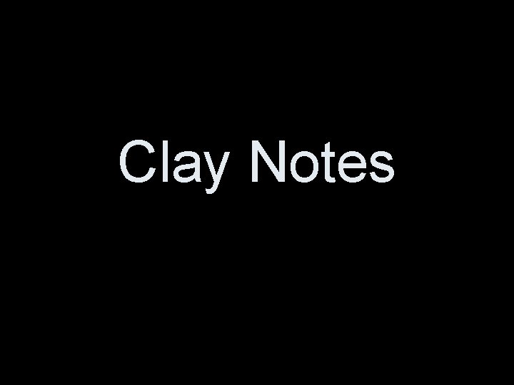 Clay Notes 
