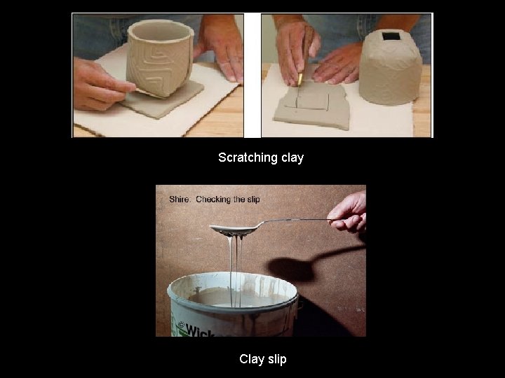 Scratching clay Clay slip 