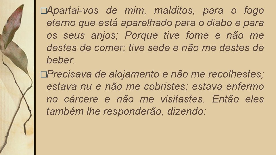 �Apartai-vos de mim, malditos, para o fogo eterno que está aparelhado para o diabo