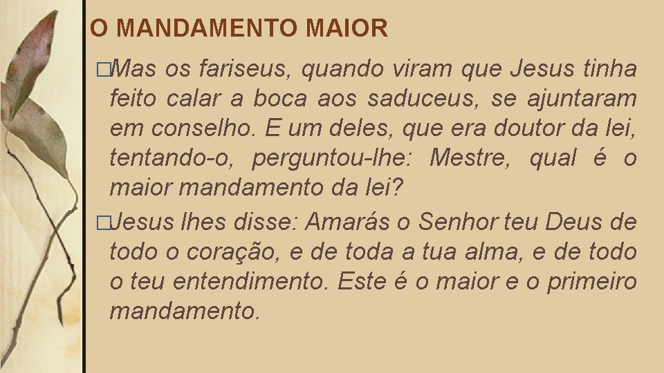 O MANDAMENTO MAIOR �Mas os fariseus, quando viram que Jesus tinha feito calar a