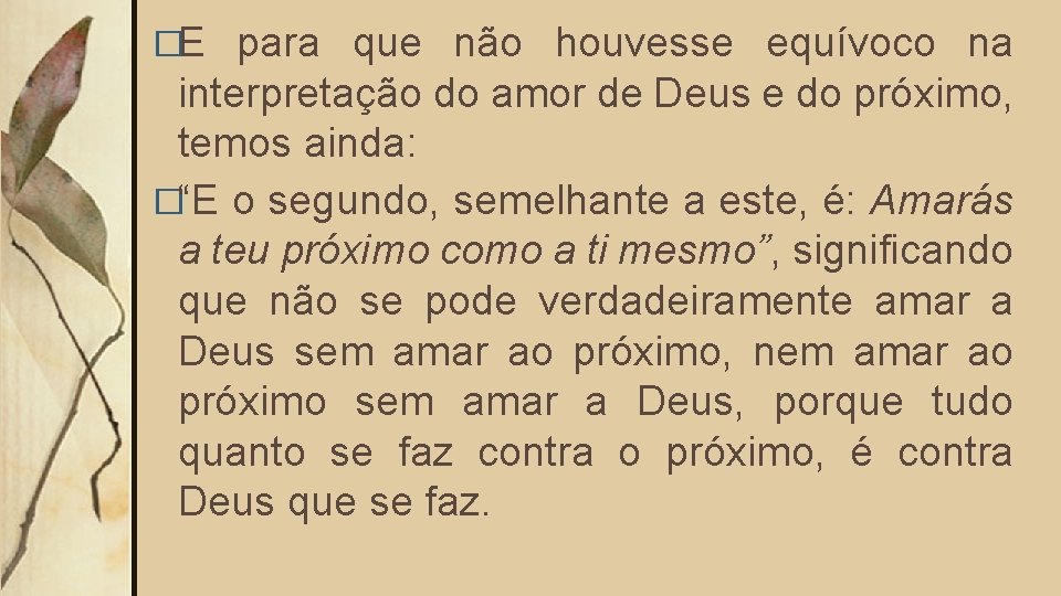 �E para que não houvesse equívoco na interpretação do amor de Deus e do