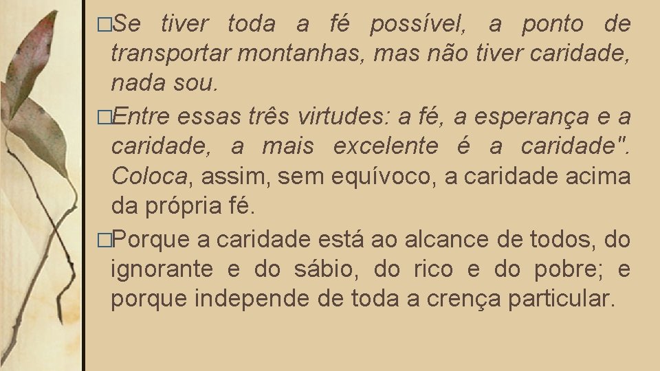 �Se tiver toda a fé possível, a ponto de transportar montanhas, mas não tiver