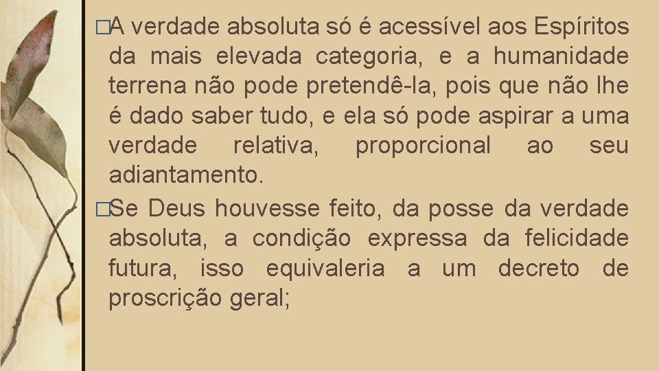 �A verdade absoluta só é acessível aos Espíritos da mais elevada categoria, e a