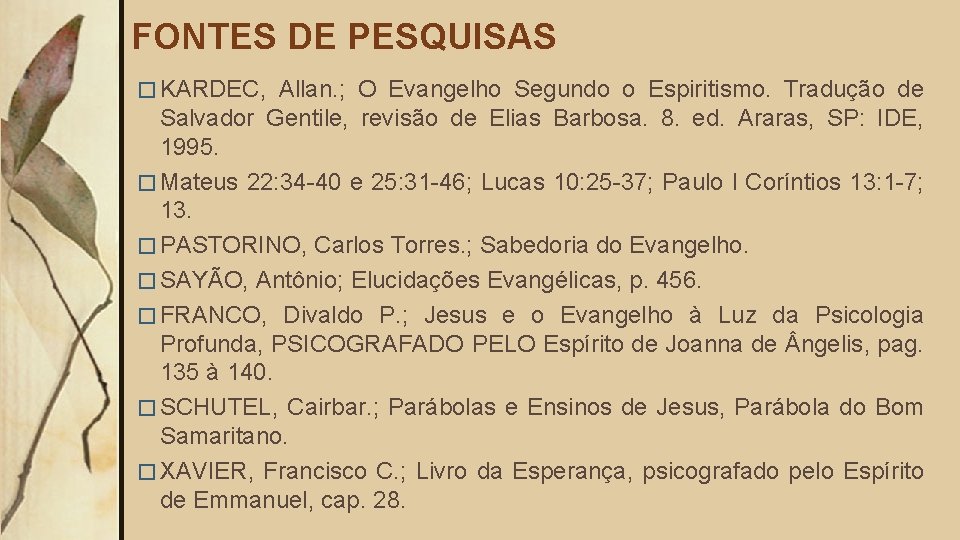 FONTES DE PESQUISAS � KARDEC, Allan. ; O Evangelho Segundo o Espiritismo. Tradução de