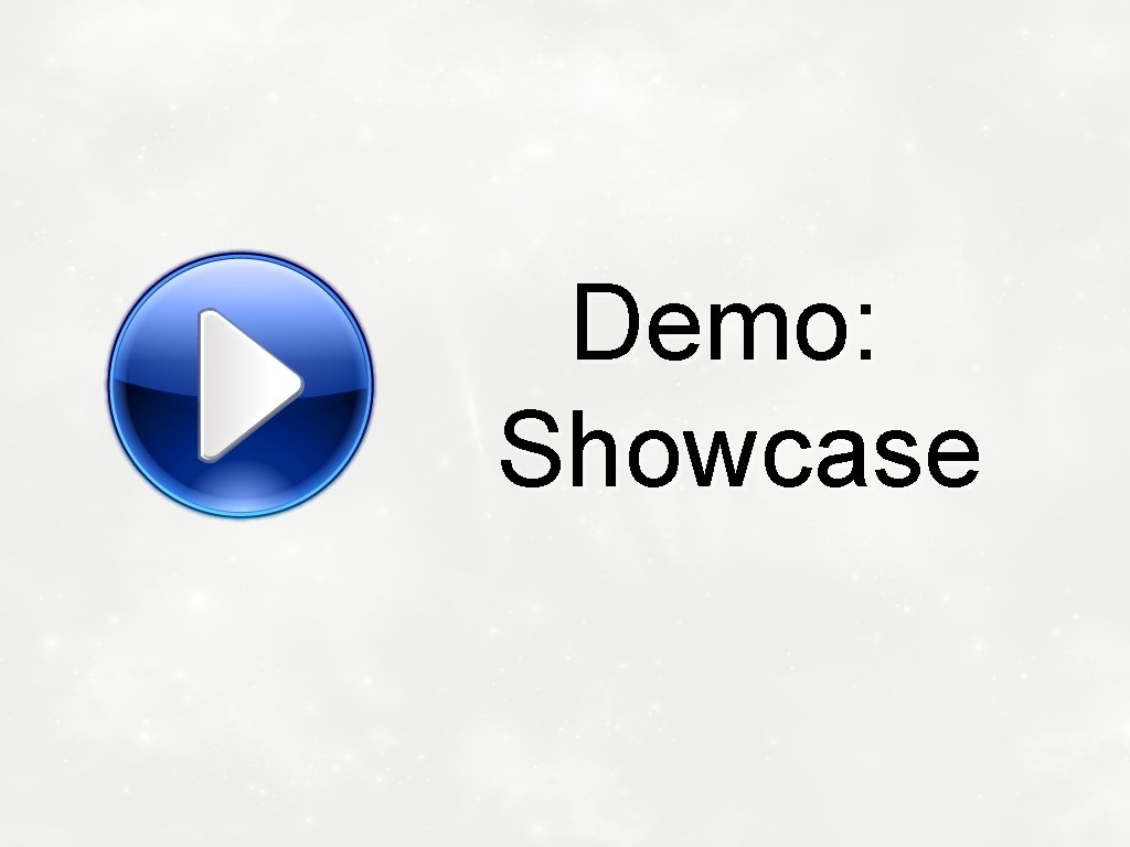 Demo: Showcase 