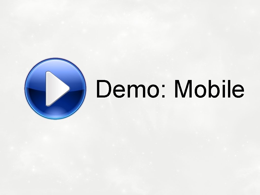 Demo: Mobile 