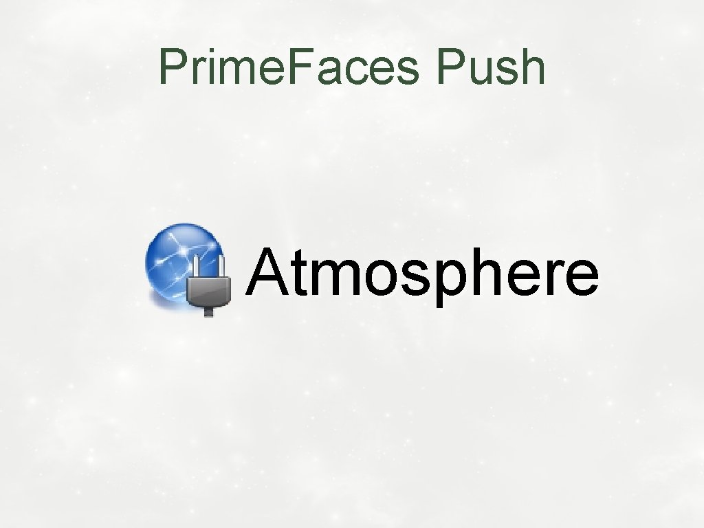 Prime. Faces Push Atmosphere 