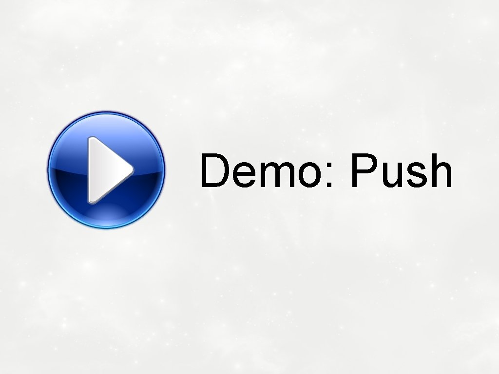Demo: Push 