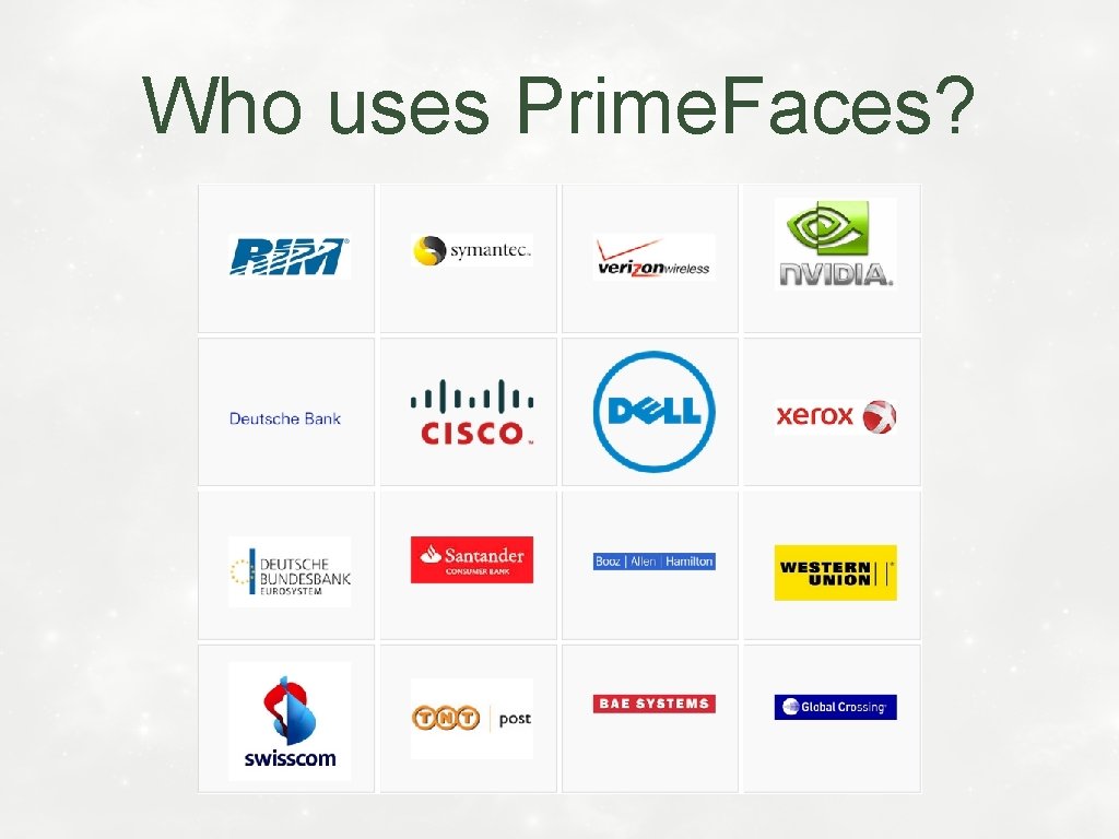 Who uses Prime. Faces? 