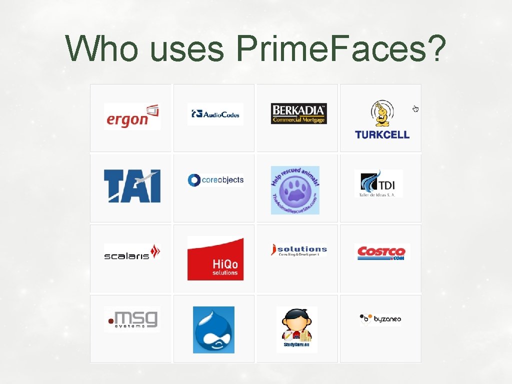 Who uses Prime. Faces? 