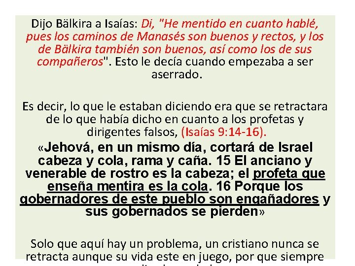 Dijo Bälkira a Isaías: Di, "He mentido en cuanto hablé, pues los caminos de