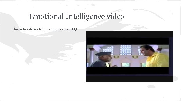 Emotional Intelligence video This video shows how to improve your EQ 