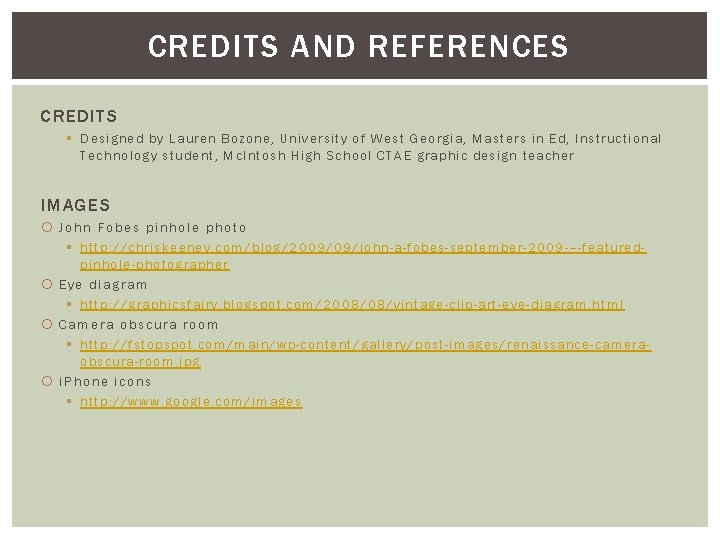 CREDITS AND REFERENCES CREDITS § Designed by Lauren Bozone, University of West Georgia, Masters