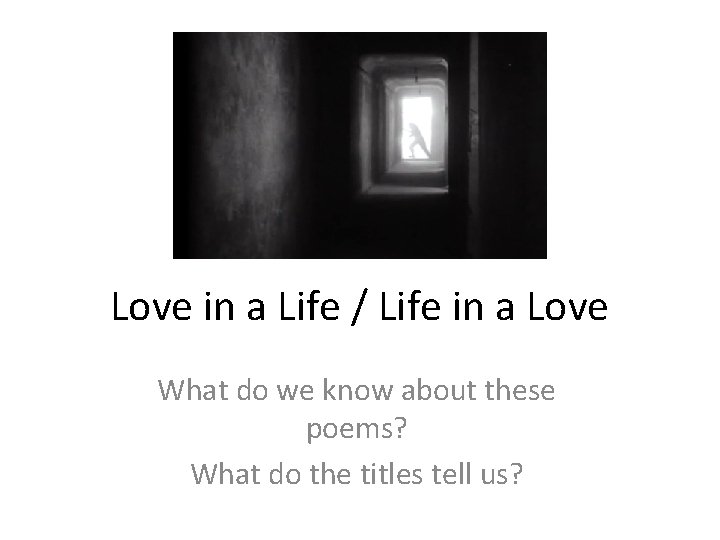 Love in a Life / Life in a Love What do we know about