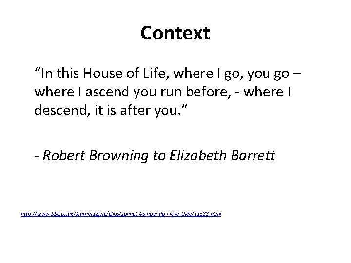 Context “In this House of Life, where I go, you go – where I