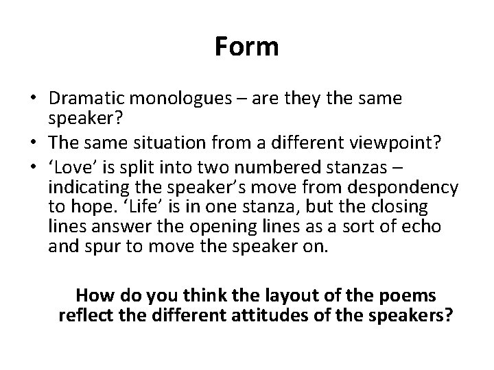 Form • Dramatic monologues – are they the same speaker? • The same situation
