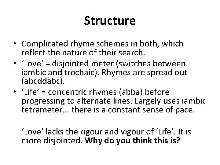 Structure • Complicated rhyme schemes in both, which reflect the nature of their search.