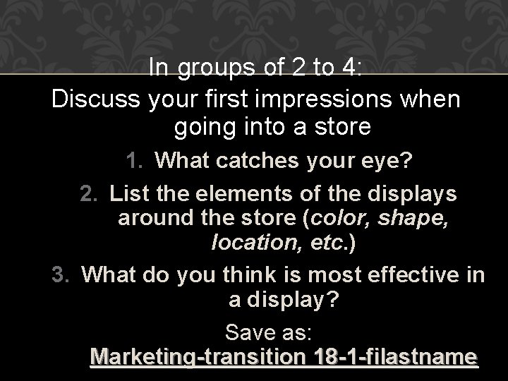 In groups of 2 to 4: Discuss your first impressions when going into a