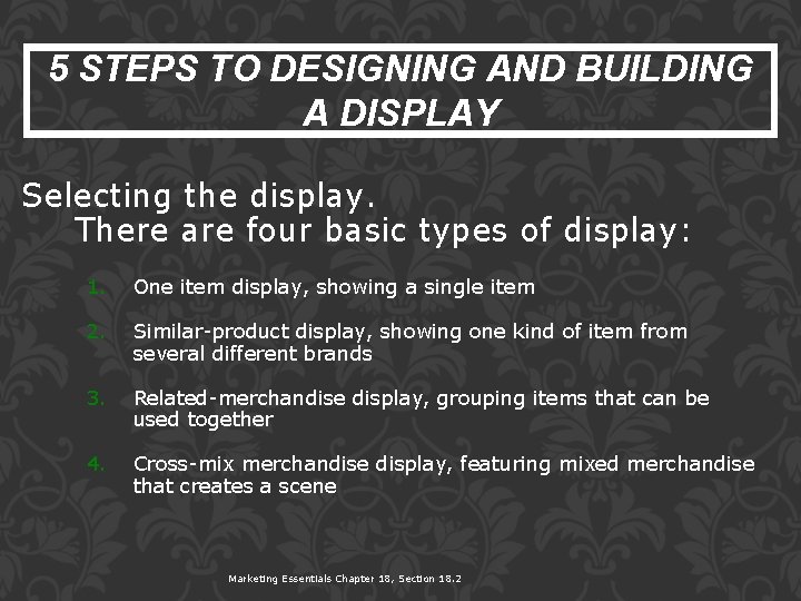 5 STEPS TO DESIGNING AND BUILDING A DISPLAY Selecting the display. There are four