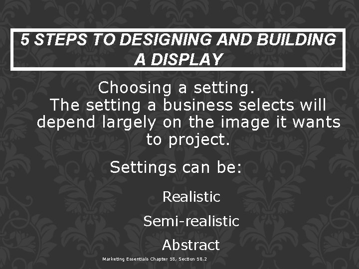 5 STEPS TO DESIGNING AND BUILDING A DISPLAY Choosing a setting. The setting a