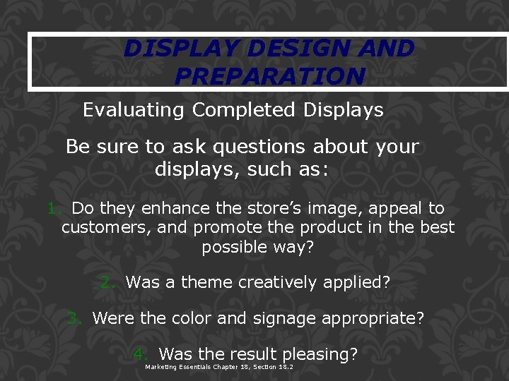 DISPLAY DESIGN AND PREPARATION Evaluating Completed Displays Be sure to ask questions about your