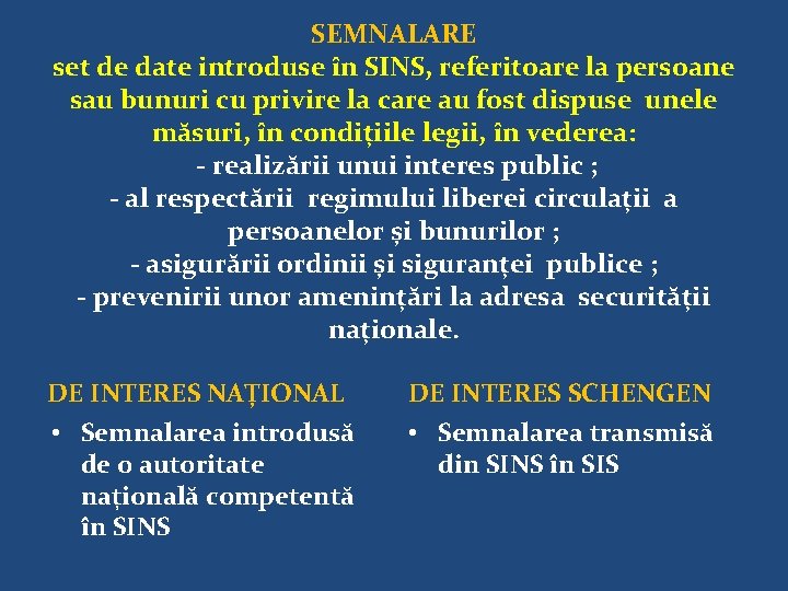 SEMNALARE set de date introduse în SINS, referitoare la persoane sau bunuri cu privire