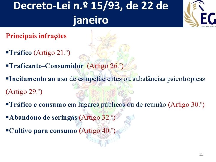 Decreto-Lei n. º 15/93, de 22 de janeiro Principais infrações §Tráfico (Artigo 21. º)