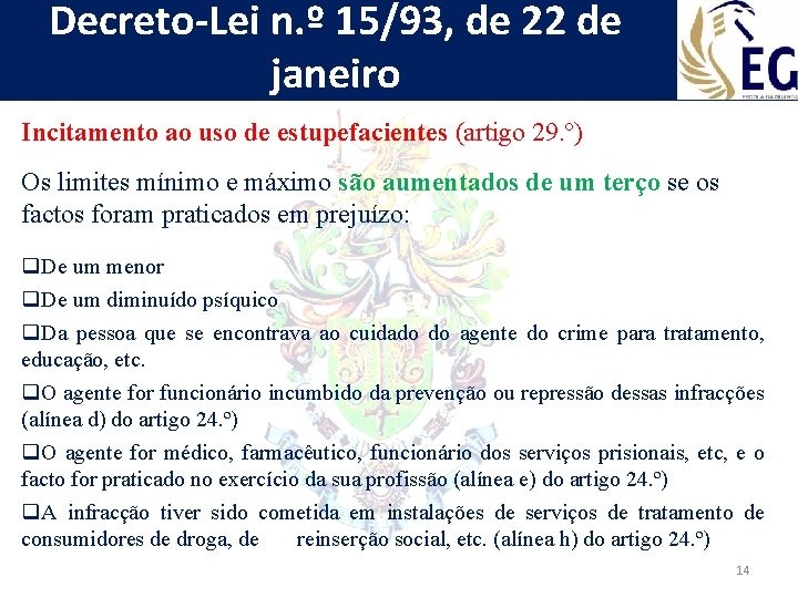 Decreto-Lei n. º 15/93, de 22 de janeiro Incitamento ao uso de estupefacientes (artigo