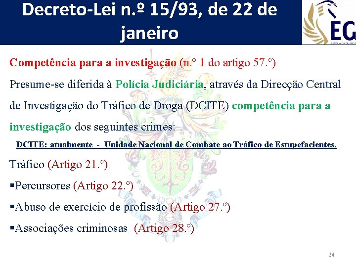 Decreto-Lei n. º 15/93, de 22 de janeiro Competência para a investigação (n. º