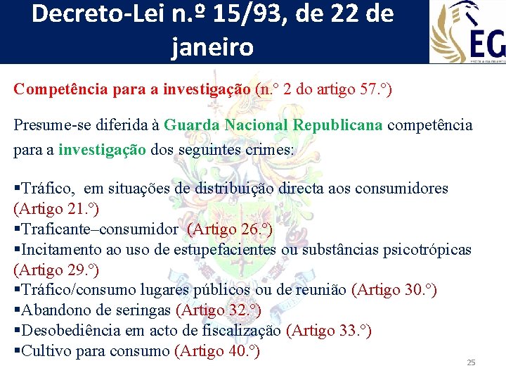 Decreto-Lei n. º 15/93, de 22 de janeiro Competência para a investigação (n. º