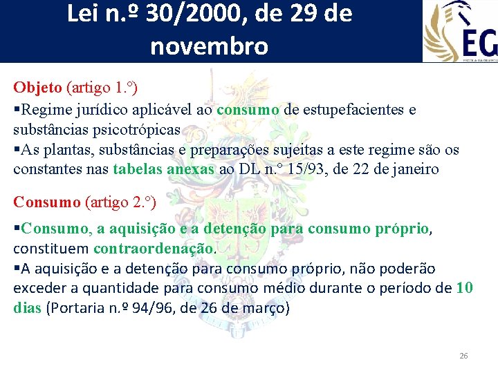 Lei n. º 30/2000, de 29 de novembro Objeto (artigo 1. º) §Regime jurídico