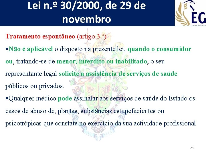 Lei n. º 30/2000, de 29 de novembro Tratamento espontâneo (artigo 3. º) §Não