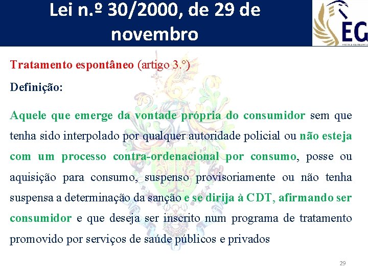 Lei n. º 30/2000, de 29 de novembro Tratamento espontâneo (artigo 3. º) Definição: