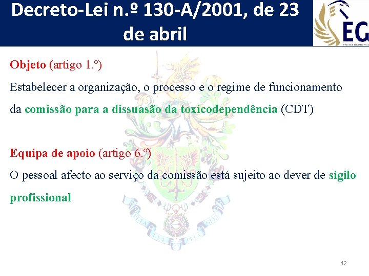 Decreto-Lei n. º 130 -A/2001, de 23 de abril Objeto (artigo 1. º) Estabelecer