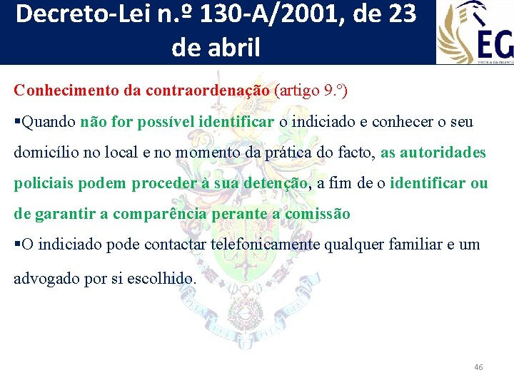 Decreto-Lei n. º 130 -A/2001, de 23 de abril Conhecimento da contraordenação (artigo 9.