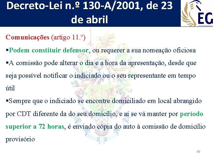 Decreto-Lei n. º 130 -A/2001, de 23 de abril Comunicações (artigo 11. º) §Podem