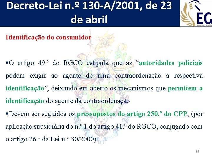 Decreto-Lei n. º 130 -A/2001, de 23 de abril Identificação do consumidor §O artigo