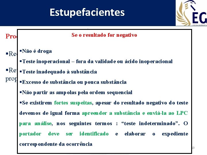 Estupefacientes Se os resultadosfor fornegativo positivo Se– o crime/contraordenação resultado Procedimentos a adotar §Não