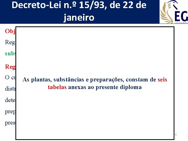 Decreto-Lei n. º 15/93, de 22 de janeiro Objeto (Artigo 1. º) Regime jurídico